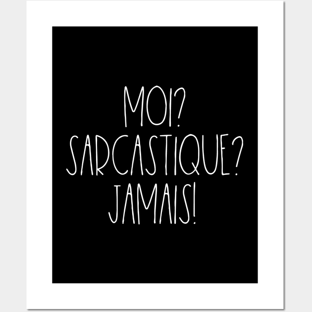 Moi Sarcastique Jamais Wall Art by LemonBox